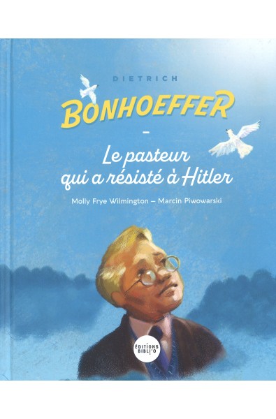 Dietrich Bonhoeffer - Le pasteur qui a résisté à Hitler