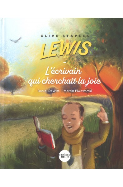 Clive Staples Lewis - L'écrivain qui cherchait la joie