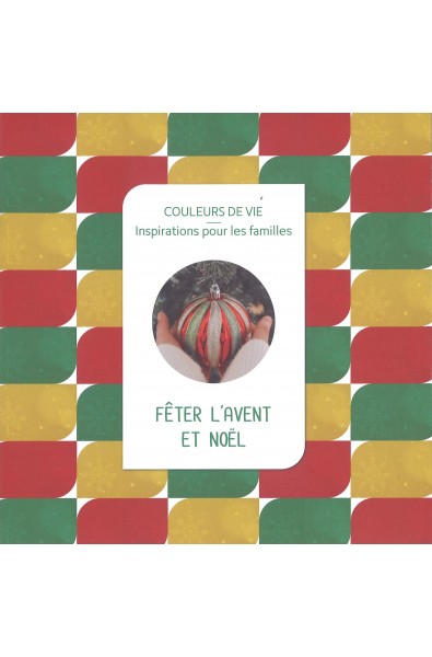 Couleurs de vie - Fêter l'Avent et Noël