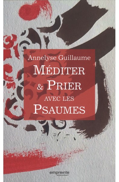 Méditer & prier avec les Psaumes