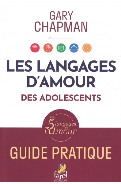 Langages d'amour des adolescents, Les - Guide pratique