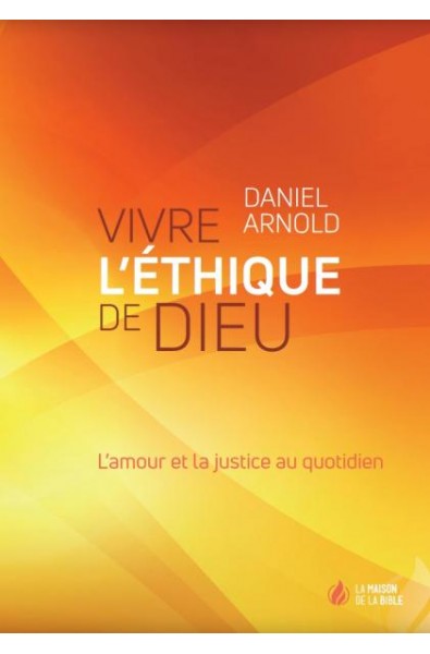 Vivre l'éthique de Dieu