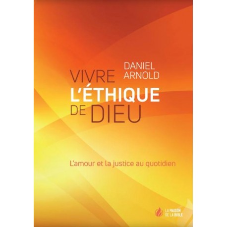 Vivre l'éthique de Dieu