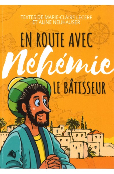 En route avec Néhémie le bâtisseur